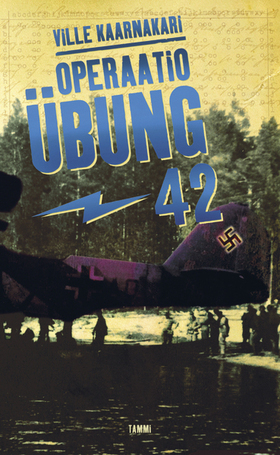 Ville Kaarnakari: Operaatio Übung -42 (Hardcover, Finnish language, 2011, Tammi)