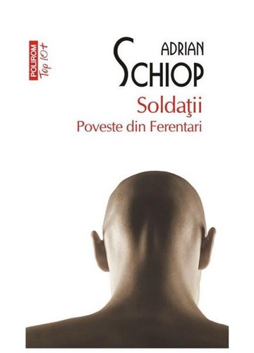 Adrian Schiop: Soldații (Paperback, Romanian language, 2014, Polirom)