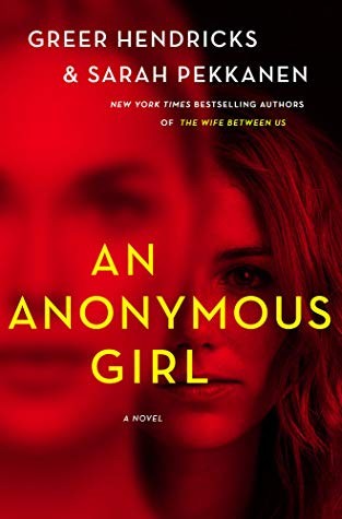 Greer Hendricks, Sarah Pekkanen: An Anonymous Girl (Hardcover, 2019, St. Martin's Press)