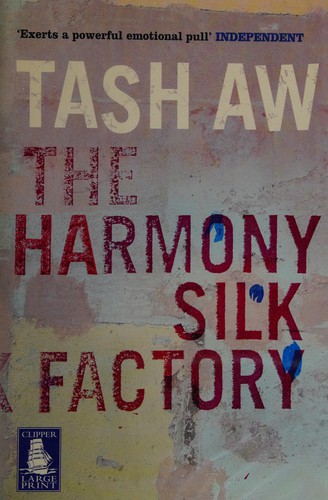 Tash Aw: The harmony silk factory (2005, W F Howes Ltd.)