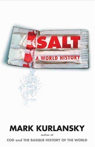 Mark Kurlansky: Salt (2002, Walker & Company)