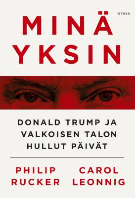 Philip Rucker, Carol Leonnig, Ilkka Rekiaro, Juri Raivio: Minä yksin (EBook, Finnish language, Otava)