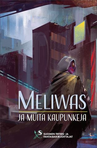 Meliwas ja muita kaupunkeja (Paperback, Finnish language, Suomen tieteis- ja fantasiakirjoittajat ry)