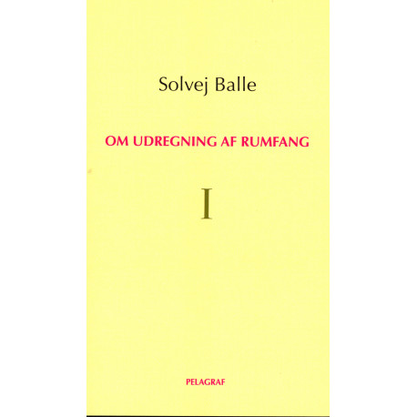 Solvej Balle: Om udregning af rumfang I (Paperback, dansk language, 2023, Pelagraf)