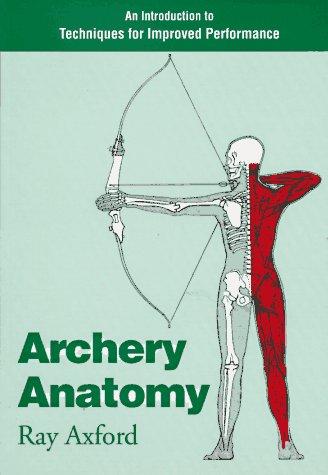 Ray Axford: Archery Anatomy (Paperback, 1996, Souvenir Press)