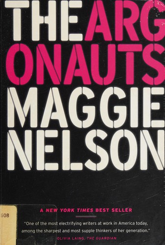 Maggie Nelson: The Argonauts (2015, Graywolf Press)