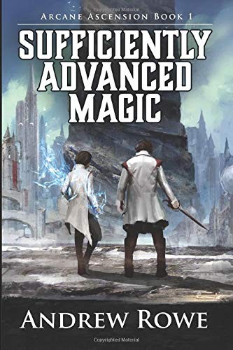 Andrew Rowe: Sufficiently Advanced Magic (Paperback, Independently published)