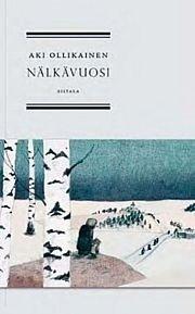 Aki Ollikainen: Nälkävuosi (Finnish language, 2012)