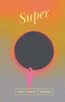 Anna Äärelä: Super (Hardcover, Finnish language, 2024, Kosmos)