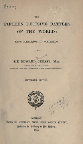 Creasy, Edward Shepherd Sir: The fifteen decisive battles of the world (1866, Bentley)