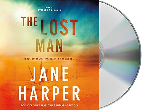 Jane Harper, Stephen Shanahan: The Lost Man (AudiobookFormat, 2019, Macmillan Audio)