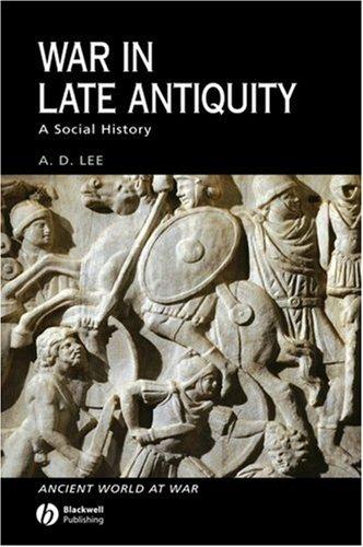 A. D. Lee: War in Late Antiquity (Hardcover, 2007, Wiley-Blackwell)