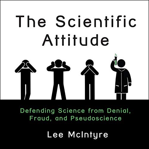 Lee McIntyre, Lee C. McIntyre: The Scientific Attitude (AudiobookFormat, 2021, Highbridge Audio and Blackstone Publishing)