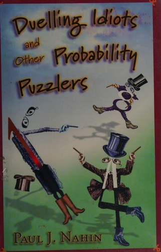 Paul J. Nahin: Duelling Idiots and Other Probability Puzzlers (Hardcover, 2000, Princeton University Press)