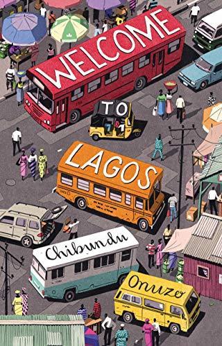 Chibundu Onuzo: Welcome to Lagos (2018)