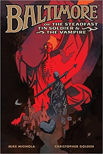 Christopher Golden, Mike Mingnola, Mike Mingnola: Baltimore, or the Steadfast Tin Soldier and the Vampire (2015, Dark Horse Comics)