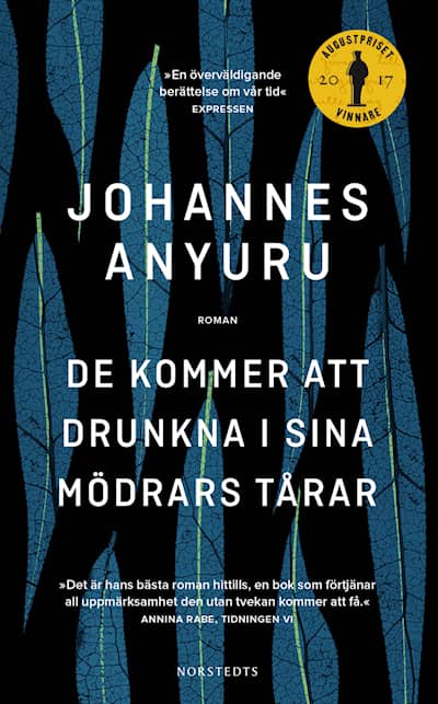 Johannes Anyuru: De kommer att drunkna i sina mödrars tårar (Paperback, Swedish language, 2018, Norstedts)