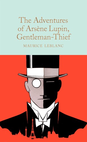 Maurice Leblanc: The Adventures of Arsène Lupin, Gentleman-Thief (Hardcover, 2021, Macmillan Collector's Library)