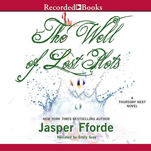 Jasper Fforde: The Well of Lost Plots (AudiobookFormat, Recorded Books, Inc. and Blackstone Publishing)