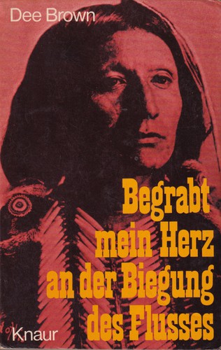 Dee Alexander Brown, Dee Brown: Begrabt mein Herz an der Biegung des Flusses (German language, 1978, Droemer-Knaur)