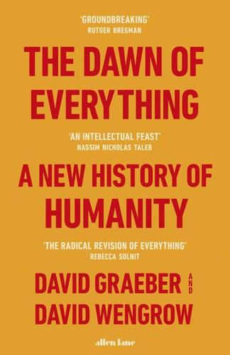 David Wengrow, David Graeber: The Dawn of Everything (EBook, 2021, Penguin Books)