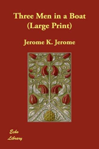 Jerome K. Jerome: Three Men in a Boat (2006, Paperbackshop.Co.UK Ltd - Echo Library)