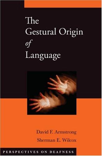 David F. Armstrong, Sherman E. Wilcox: The Gestural Origin of Language (Perspectives on Deafness) (Hardcover, 2007, Oxford University Press, USA)