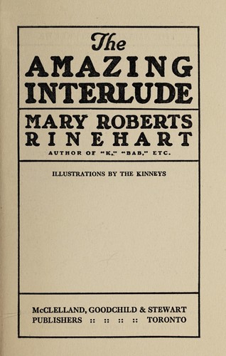 Mary Roberts Rinehart: The amazing interlude (1918, McClelland, Goodchild & Stewart)