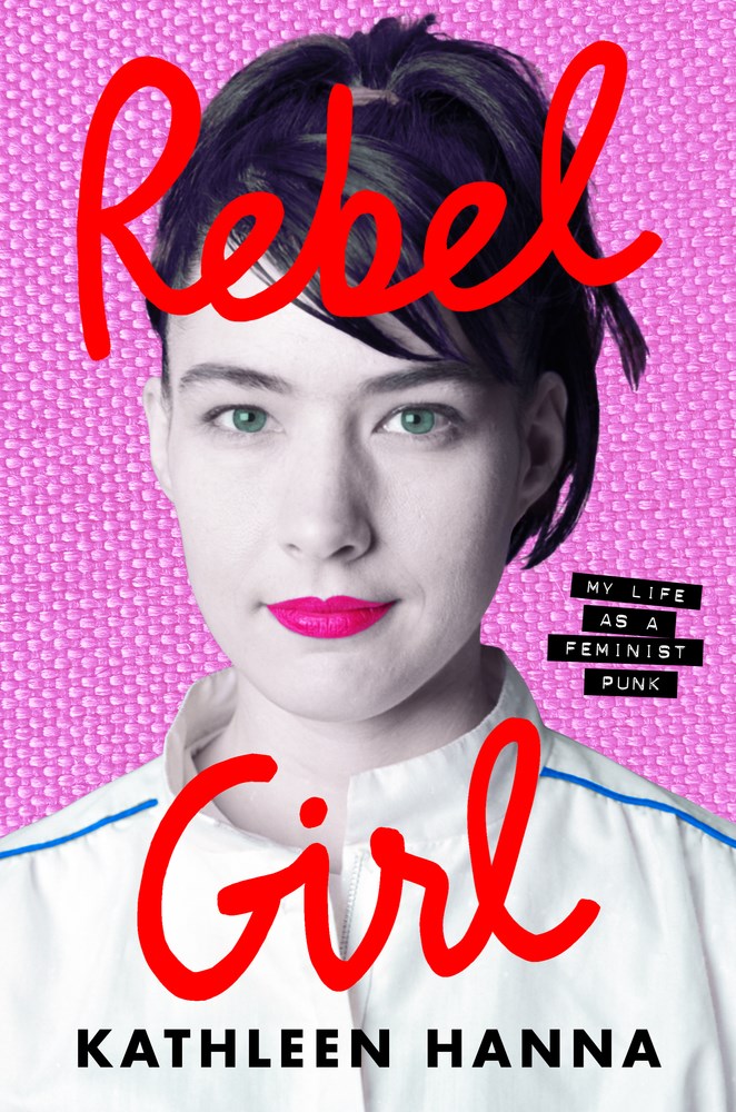 Kathleen Hanna: Rebel Girl (EBook, 2024, HarperCollins Publishers)