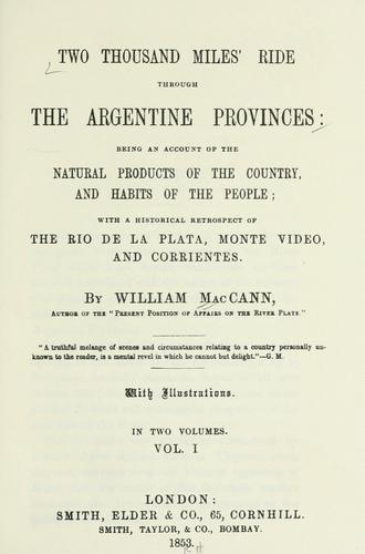William MacCann: Two thousand miles' ride through the Argentine provinces (1853, Smith, Elder & Co.; [etc., etc.])
