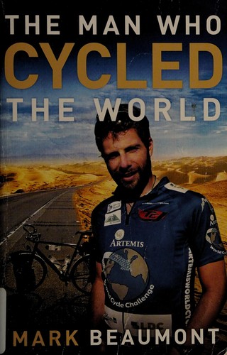 Mark Beaumont: The man who cycled the world (2011, Broadway Paperbacks)