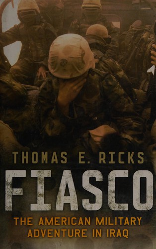 Thomas E. Ricks: Fiasco (2006, Allen Lane)