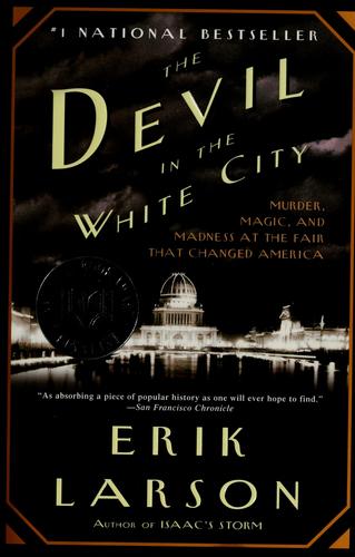 Erik Larson: Devil in the White City (2003, Crown Publishers)