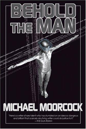 Michael Moorcock: Behold the Man (Paperback, Overlook TP)