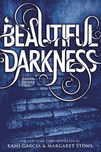 Kami Garcia, Margaret Stohl: Beautiful Darkness (Beautiful Creatures Series, Book 2) (2011, Hachette, Little, Brown Books for Young Readers)