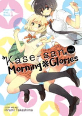 Takashima, Hiromi (Graphic novel author): Kase-san and morning glories (2017, Seven Seas Entertainment, LLC)