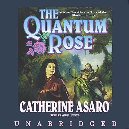 Anna Fields, Catherine Asaro: The Quantum Rose (AudiobookFormat, Blackstone Audiobooks)