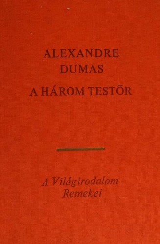 Auguste Maquet, Alexandre Dumas, Alexandre Dumas: A három testör (Hungarian language, 1969, EURÓPA KÖNYVKIADÓ)