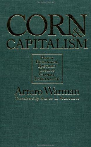 Arturo Warman: Corn and Capitalism (Hardcover, 2007, The University of North Carolina Press)