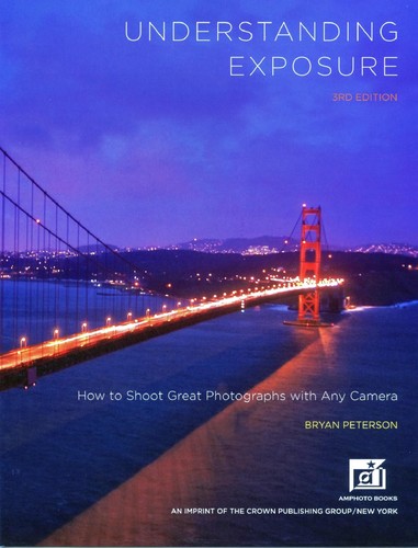 Bryan Peterson: Understanding exposure (Paperback, 2010, Amphoto Books)