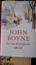 John Boyne: La casa del propósito especial (2009, Cïrculo de Lectores)