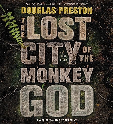 Douglas Preston: The Lost City of the Monkey God (AudiobookFormat, 2017, Grand Central Publishing)