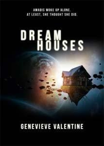 Genevieve Valentine: Dream Houses