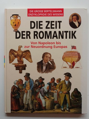 Matthieu Blanchin, Pierre Marchand, Juan Carlos Carmigniani: Die Zeit der Romantik: Von Napoleon bis zur Neuordnung Europas (1993, Bertelsmann-Lexikon-Verlag)