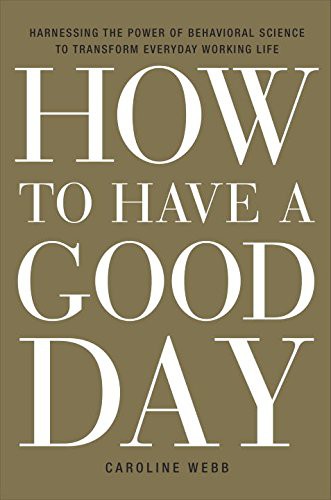 Caroline Webb: How to Have a Good Day (AudiobookFormat, Random House Audio)