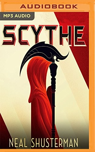 Neal Shusterman, Greg Tremblay: Scythe (AudiobookFormat, 2017, Audible Studios on Brilliance Audio)