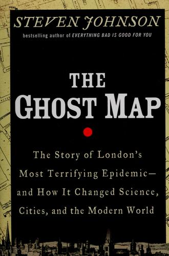 Steven Johnson: Ghost map (2006, Penguin Group)