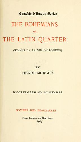 Henri Murger: The Bohemians of the Latin Quarter = (1915, Société des Beaux-Arts)