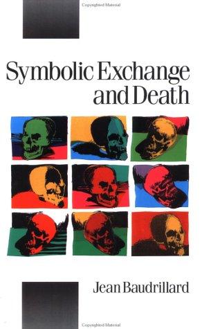 Jean Baudrillard: Symbolic exchange and death (1993, Sage Publications)