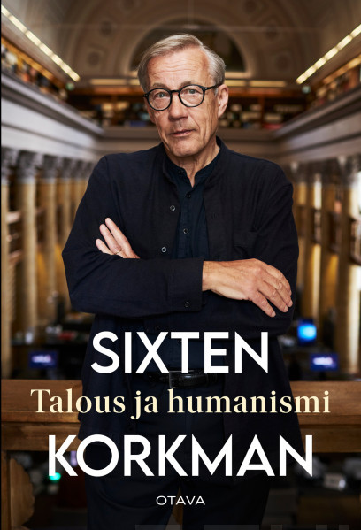 Sixten Korkman: Talous ja humanismi (Hardcover, Finnish language, 2023, Kustannusosakeyhtiö Otava)